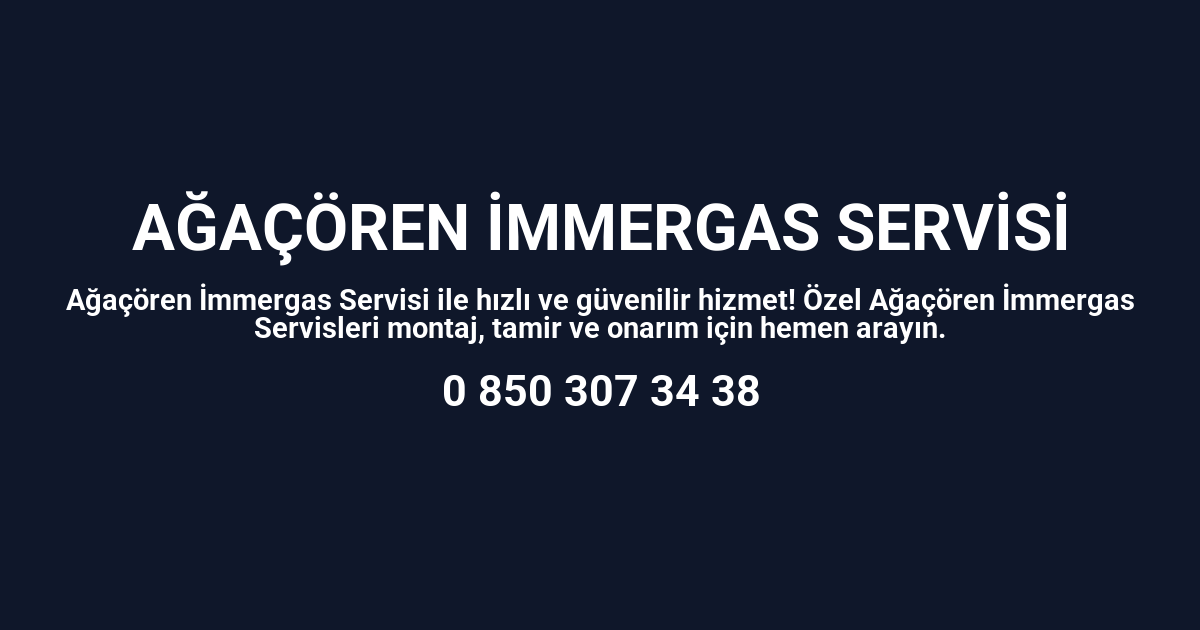Ağaçören İmmergas Servisi